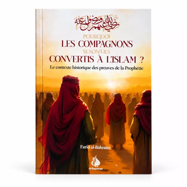 Pourquoi les Compagnons se sont-ils convertis à l'Islam ?