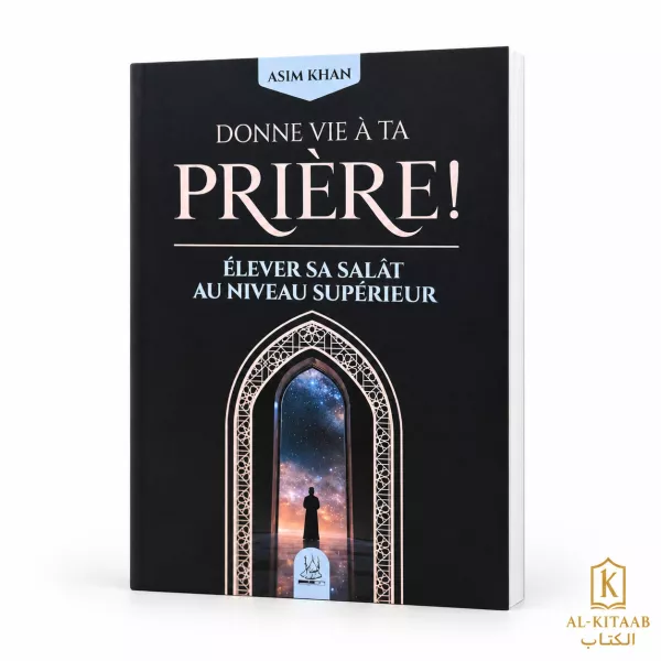 Donne vie à ta prière ! Élever sa salât au niveau supérieur