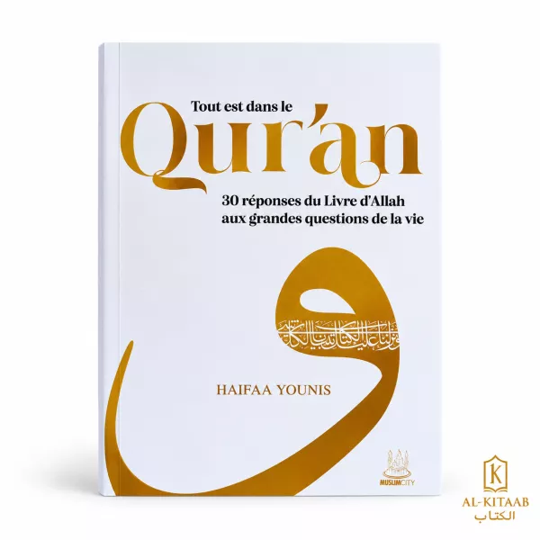 Tout est dans le Qur'an – 30 réponses du Livre d'Allah aux grandes questions de la vie